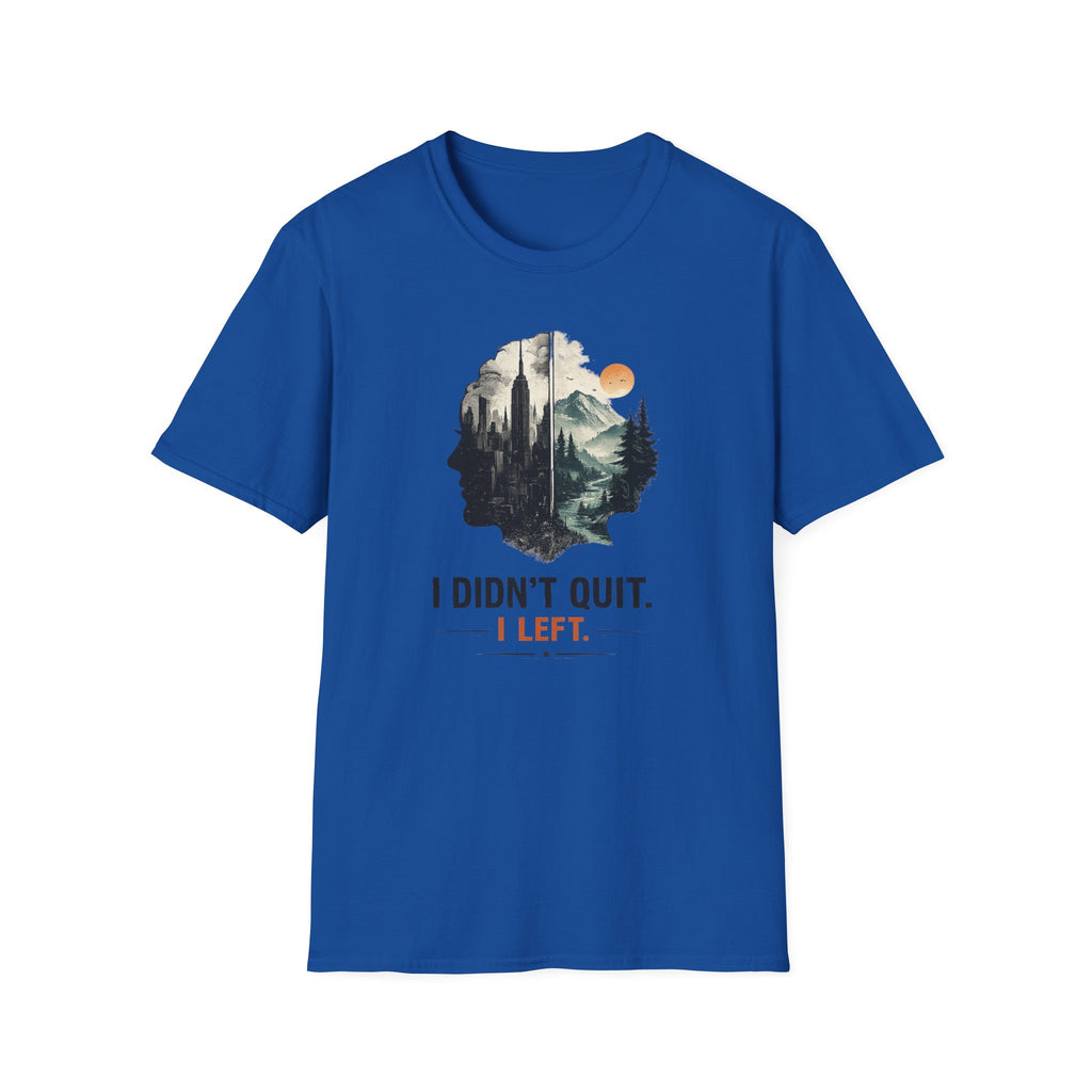 I Didn't Quit T-Shirt