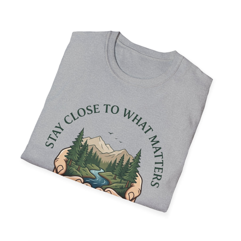 Stay Close  T-Shirt