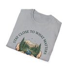 Stay Close  T-Shirt