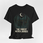The Forest Never Judges  T-shirt