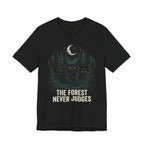 The Forest Never Judges  T-shirt