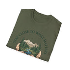 Stay Close  T-Shirt