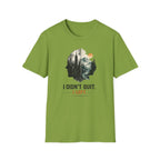 I Didn't Quit T-Shirt