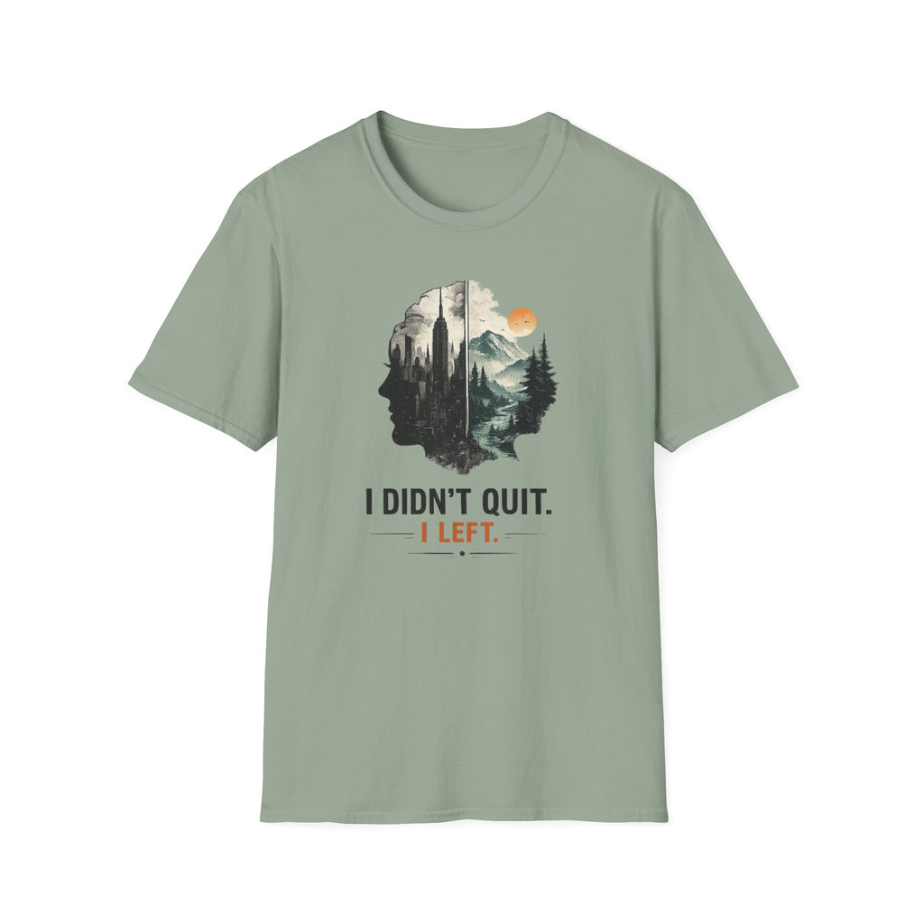 I Didn't Quit T-Shirt