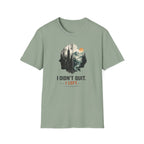 I Didn't Quit T-Shirt